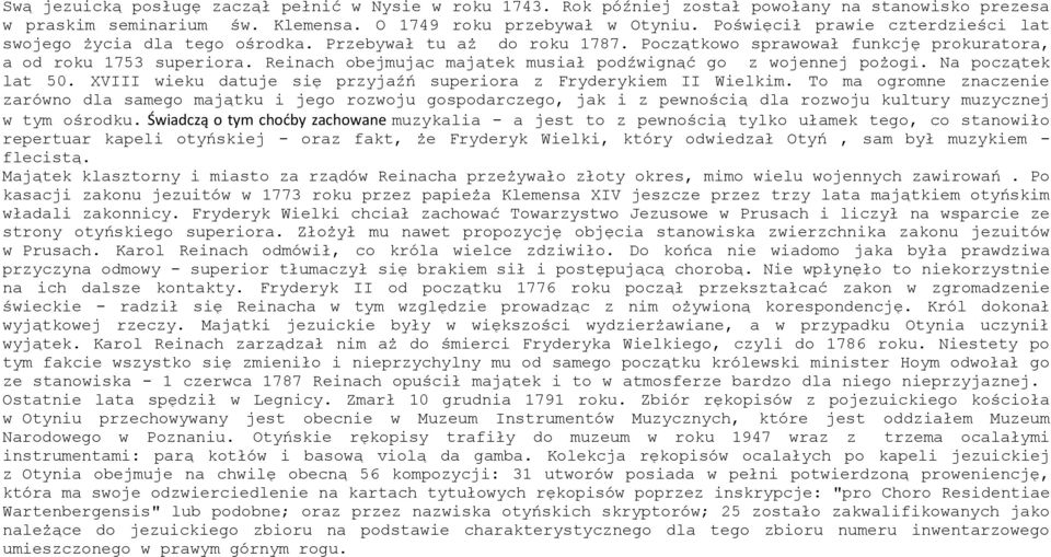 Reinach obejmując majątek musiał podźwignąć go z wojennej pożogi. Na początek lat 50. XVIII wieku datuje się przyjaźń superiora z Fryderykiem II Wielkim.