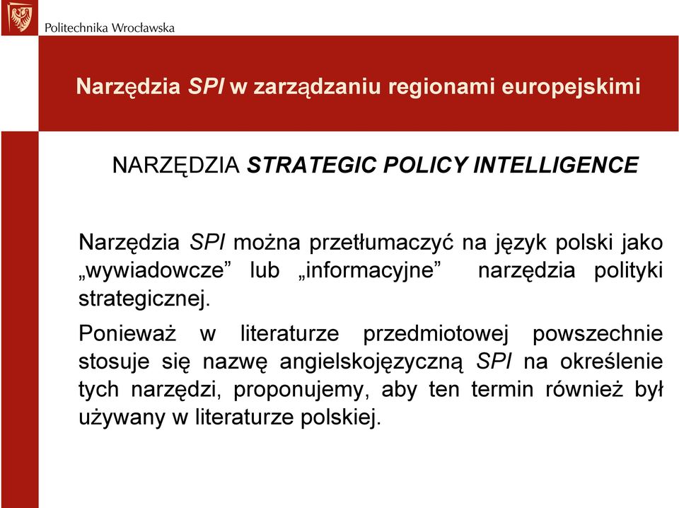 Ponieważ w literaturze przedmiotowej powszechnie stosuje się nazwę angielskojęzyczną