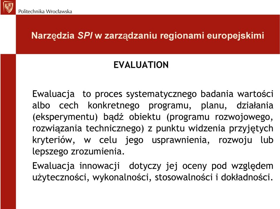 punktu widzenia przyjętych kryteriów, w celu jego usprawnienia, rozwoju lub lepszego zrozumienia.