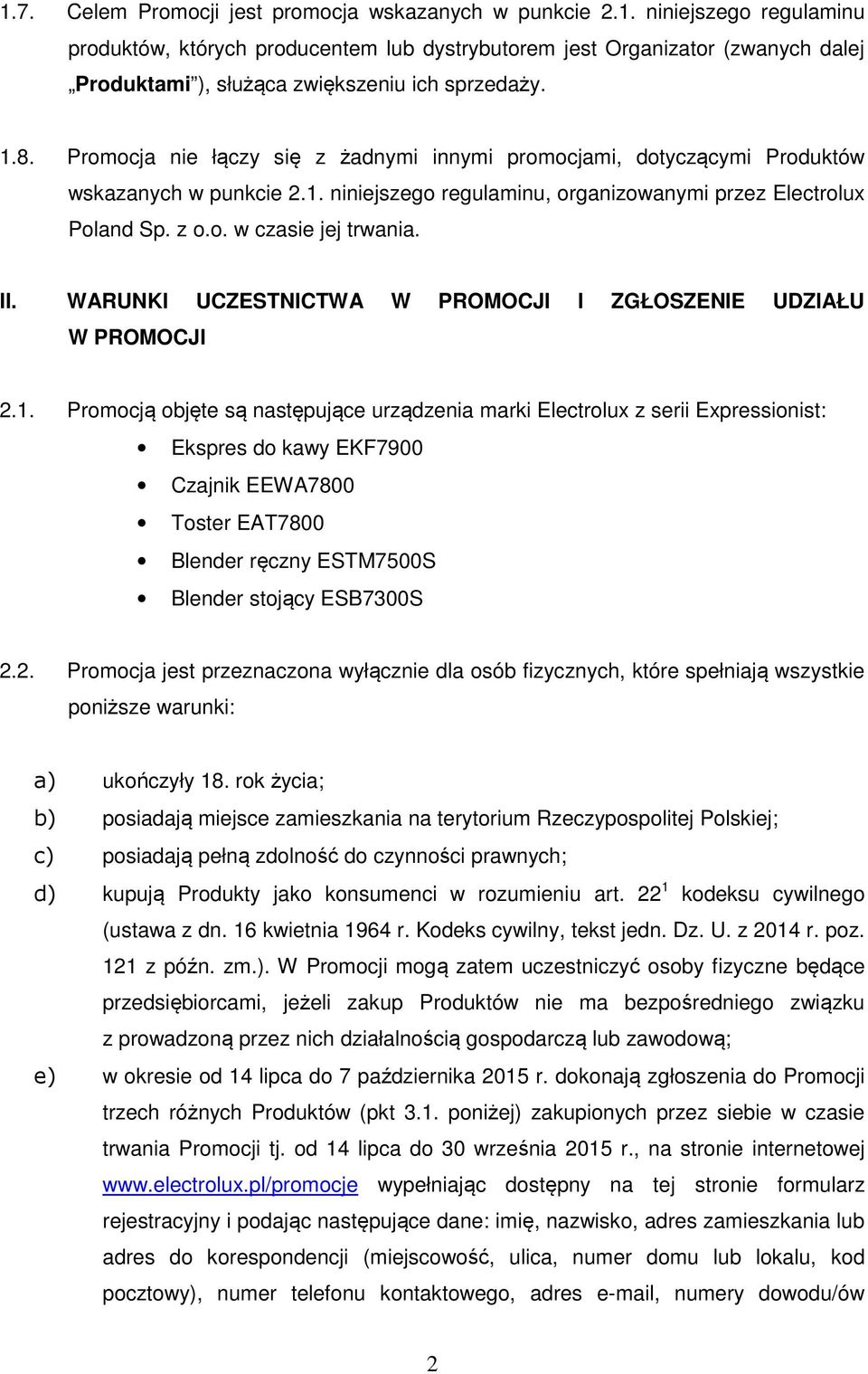 II. WARUNKI UCZESTNICTWA W PROMOCJI I ZGŁOSZENIE UDZIAŁU W PROMOCJI 2.1.