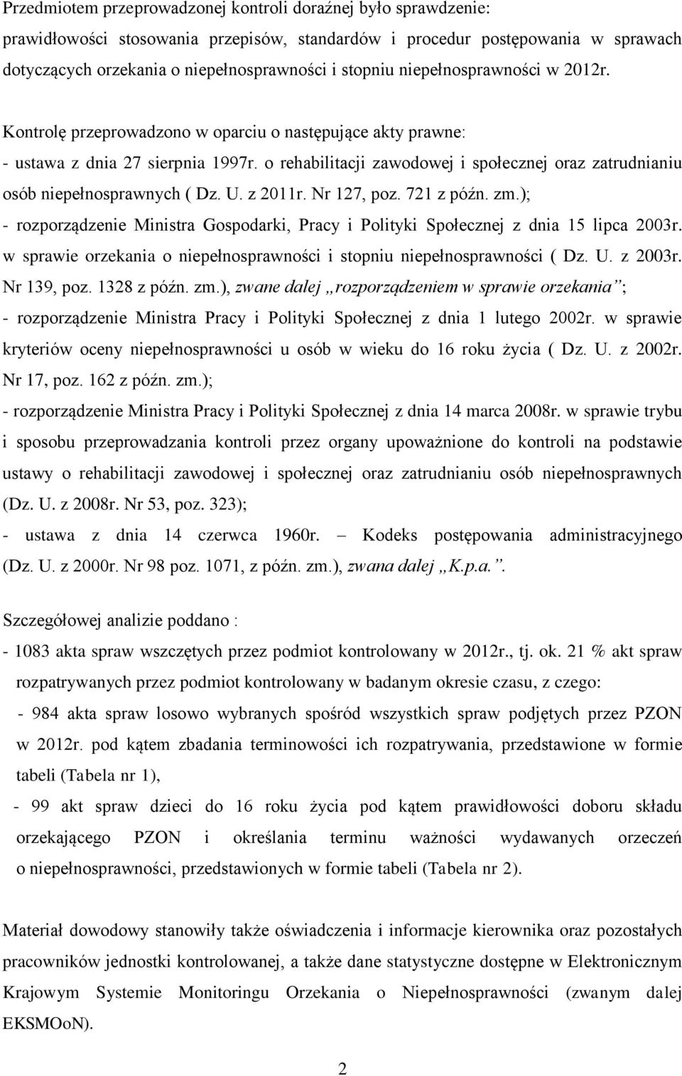 o rehabilitacji zawodowej i społecznej oraz zatrudnianiu osób niepełnosprawnych ( Dz. U. z 2011r. Nr 127, poz. 721 z późn. zm.