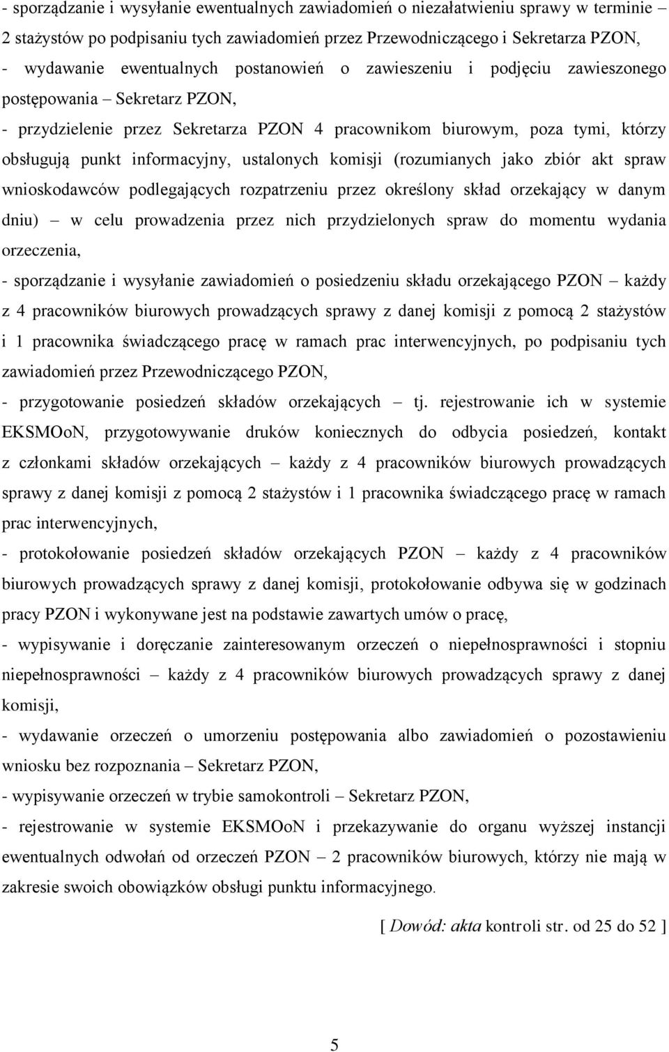 komisji (rozumianych jako zbiór akt spraw wnioskodawców podlegających rozpatrzeniu przez określony skład orzekający w danym dniu) w celu prowadzenia przez nich przydzielonych spraw do momentu wydania