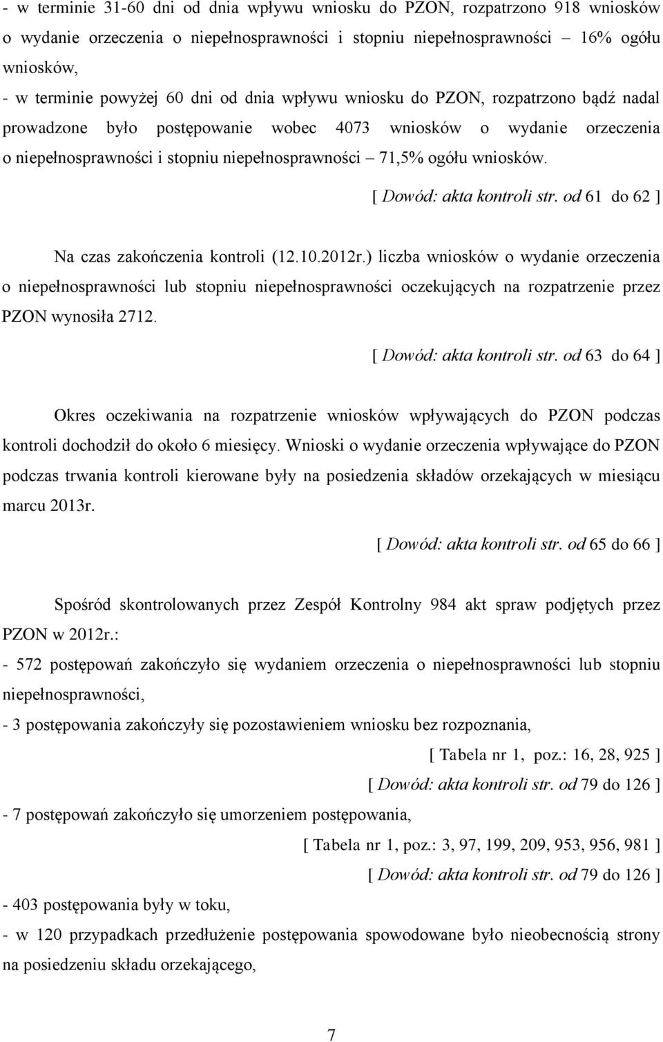 [ Dowód: akta kontroli str. od 61 do 62 ] Na czas zakończenia kontroli (12.10.2012r.