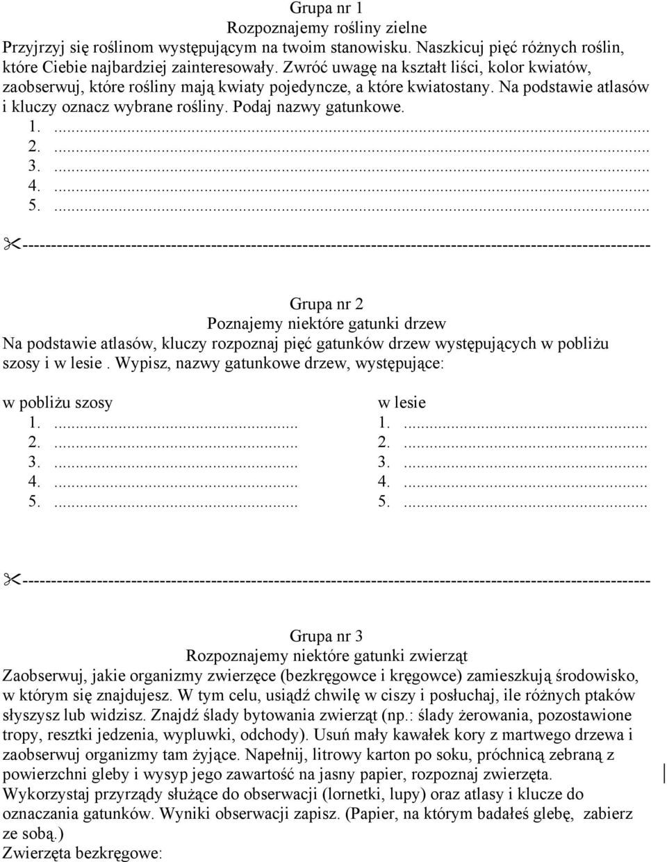 ... 3.... 4.... 5.... Grupa nr 2 Poznajemy niektóre gatunki drzew Na podstawie atlasów, kluczy rozpoznaj pięć gatunków drzew występujących w pobliżu szosy i w lesie.