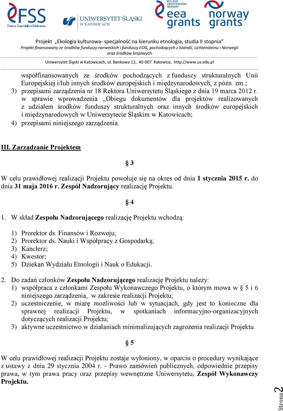 w sprawie wprowadzenia Obiegu dokumentów dla projektów realizowanych z udziałem środków funduszy strukturalnych oraz innych środków europejskich i międzynarodowych w Uniwersytecie Śląskim w