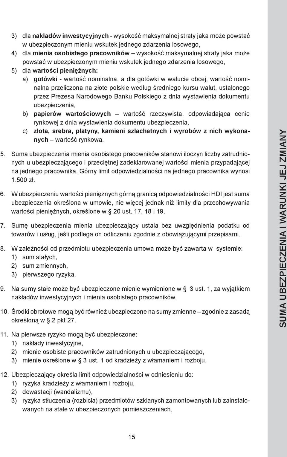 przeliczona na złote polskie według średniego kursu walut, ustalonego przez Prezesa Narodowego Banku Polskiego z dnia wystawienia dokumentu ubezpieczenia, b) papierów wartościowych wartość