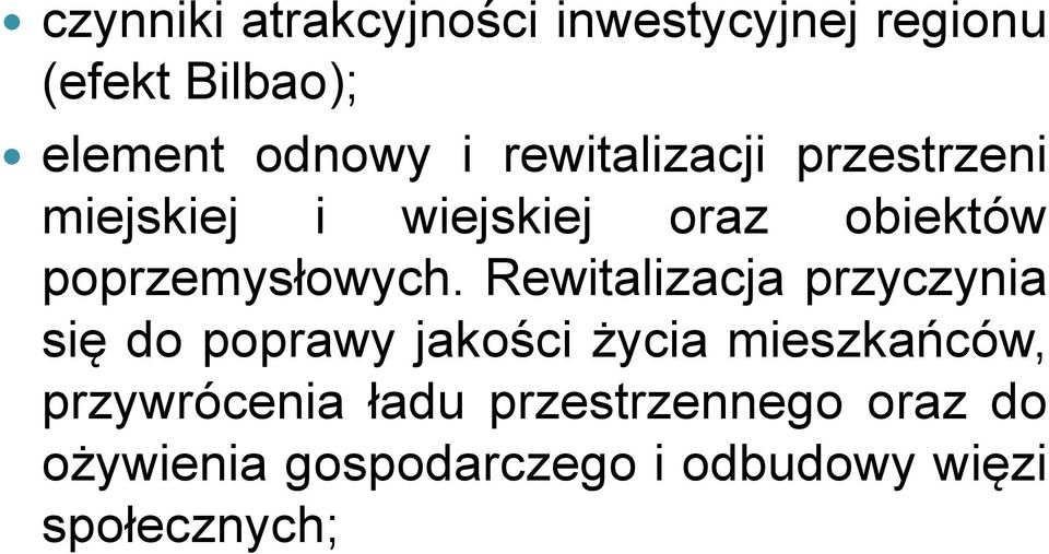 Rewitalizacja przyczynia się do poprawy jakości życia mieszkańców, przywrócenia