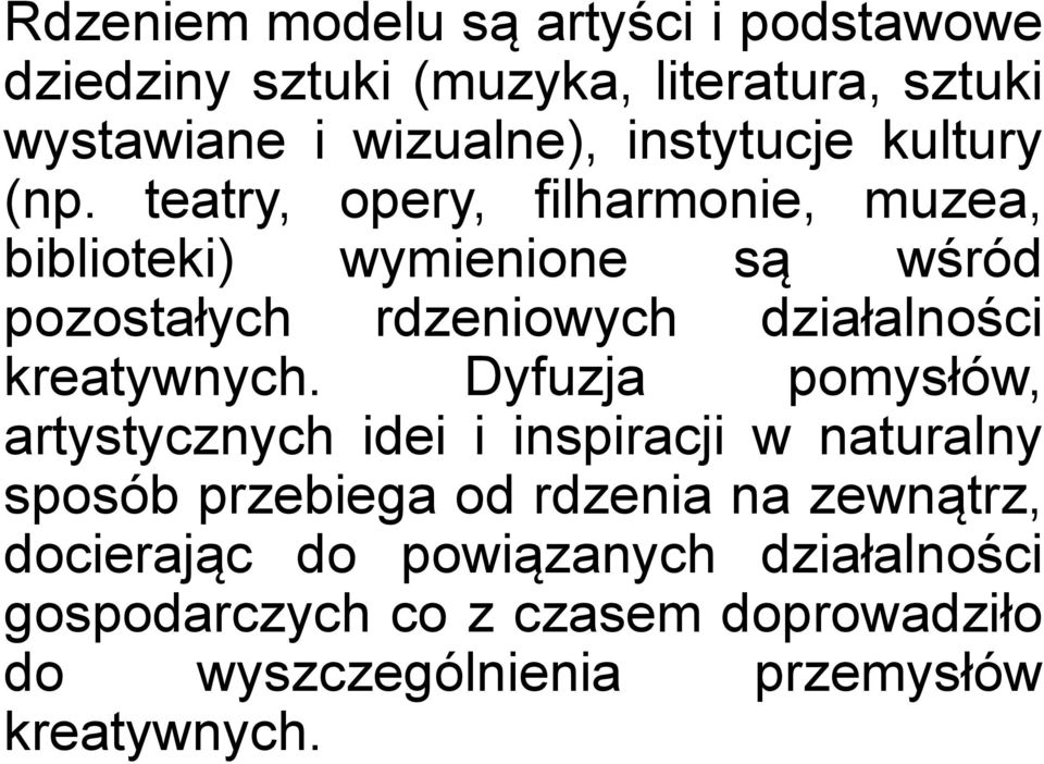 teatry, opery, filharmonie, muzea, biblioteki) wymienione są wśród pozostałych rdzeniowych działalności kreatywnych.