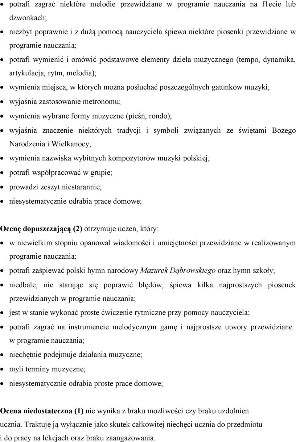 metronomu; wymienia wybrane formy muzyczne (pieśń, rondo); wyjaśnia znaczenie niektórych tradycji i symboli związanych ze świętami Bożego Narodzenia i Wielkanocy; wymienia nazwiska wybitnych