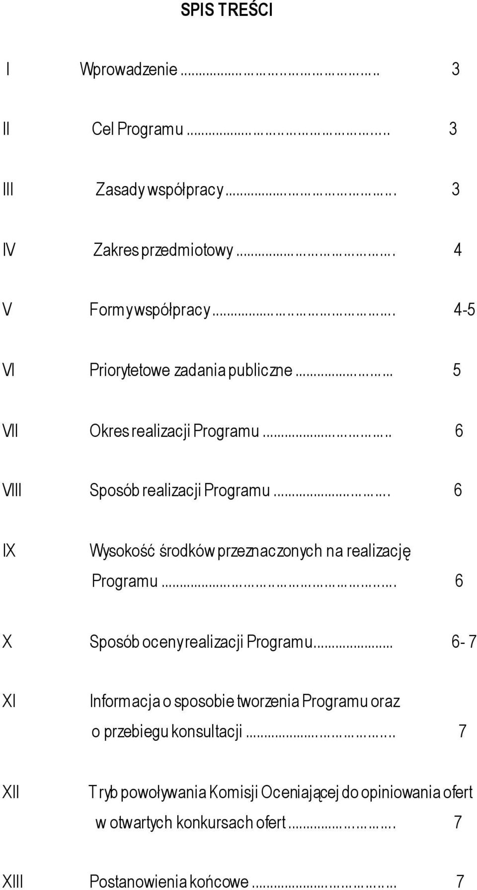 .. 6 IX Wysokość środków przeznaczonych na realizację Programu... 6 X Sposób oceny realizacji Programu.