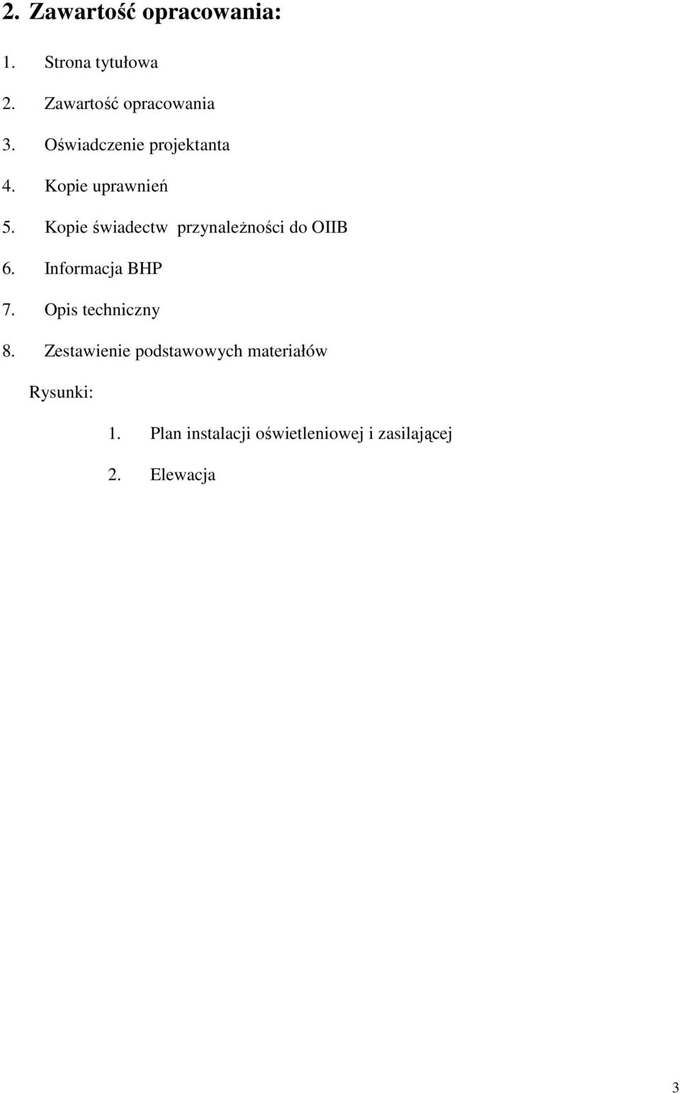 Kopie świadectw przynaleŝności do OIIB 6. Informacja BHP 7.