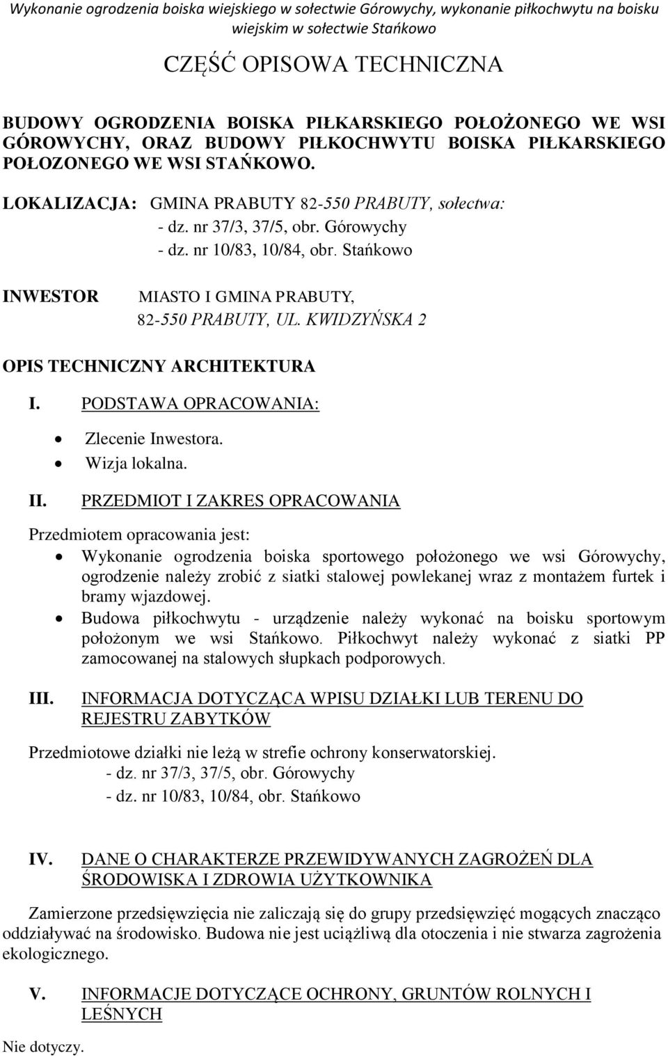 KWIDZYŃSKA 2 OPIS TECHNICZNY ARCHITEKTURA I. PODSTAWA OPRACOWANIA: Zlecenie Inwestora. Wizja lokalna. II.