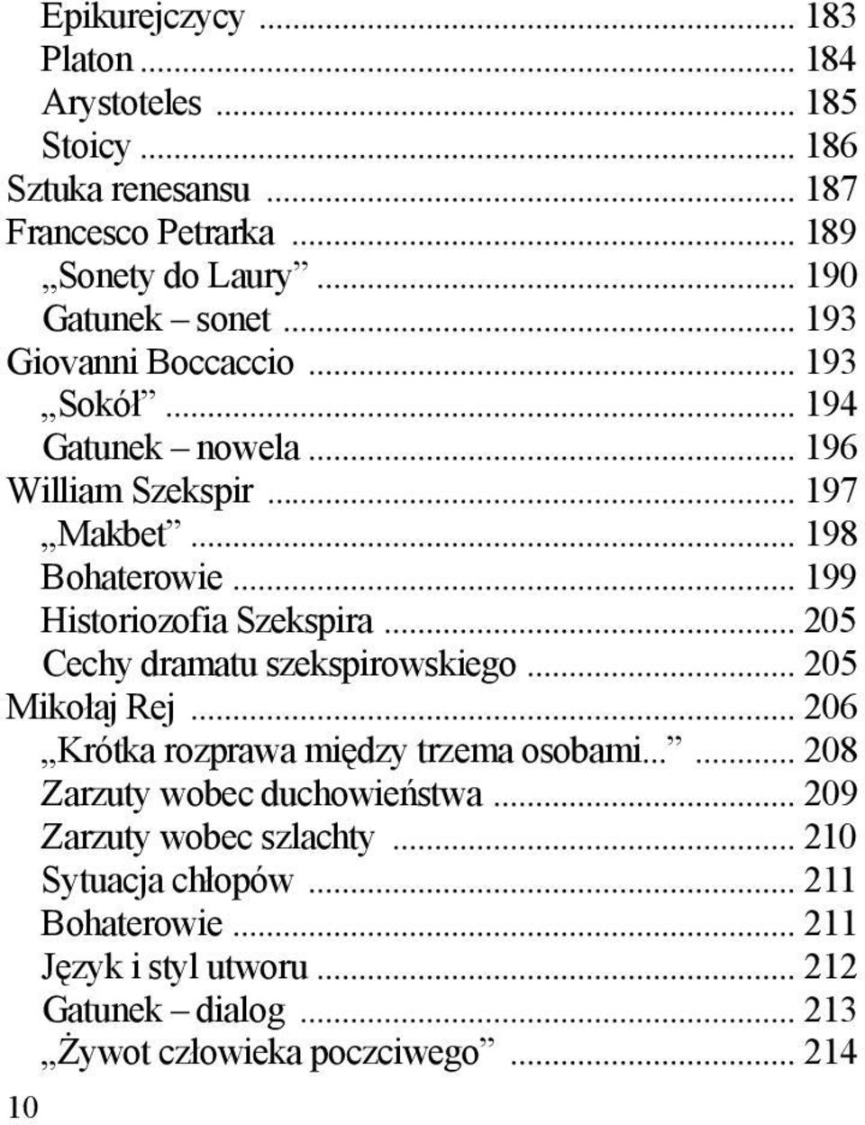 .. 205 Cechy dramatu szekspirowskiego... 205 Mikołaj Rej... 206 Krótka rozprawa między trzema osobami...... 208 Zarzuty wobec duchowieństwa.
