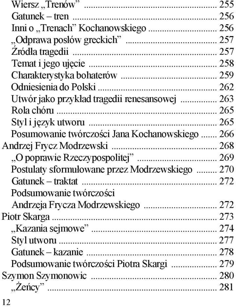 .. 266 Andrzej Frycz Modrzewski... 268 O poprawie Rzeczypospolitej... 269 Postulaty sformułowane przez Modrzewskiego... 270 Gatunek traktat.