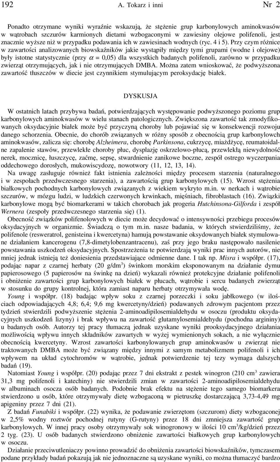 znacznie wyższe niż w przypadku podawania ich w zawiesinach wodnych (ryc. 4 i 5).