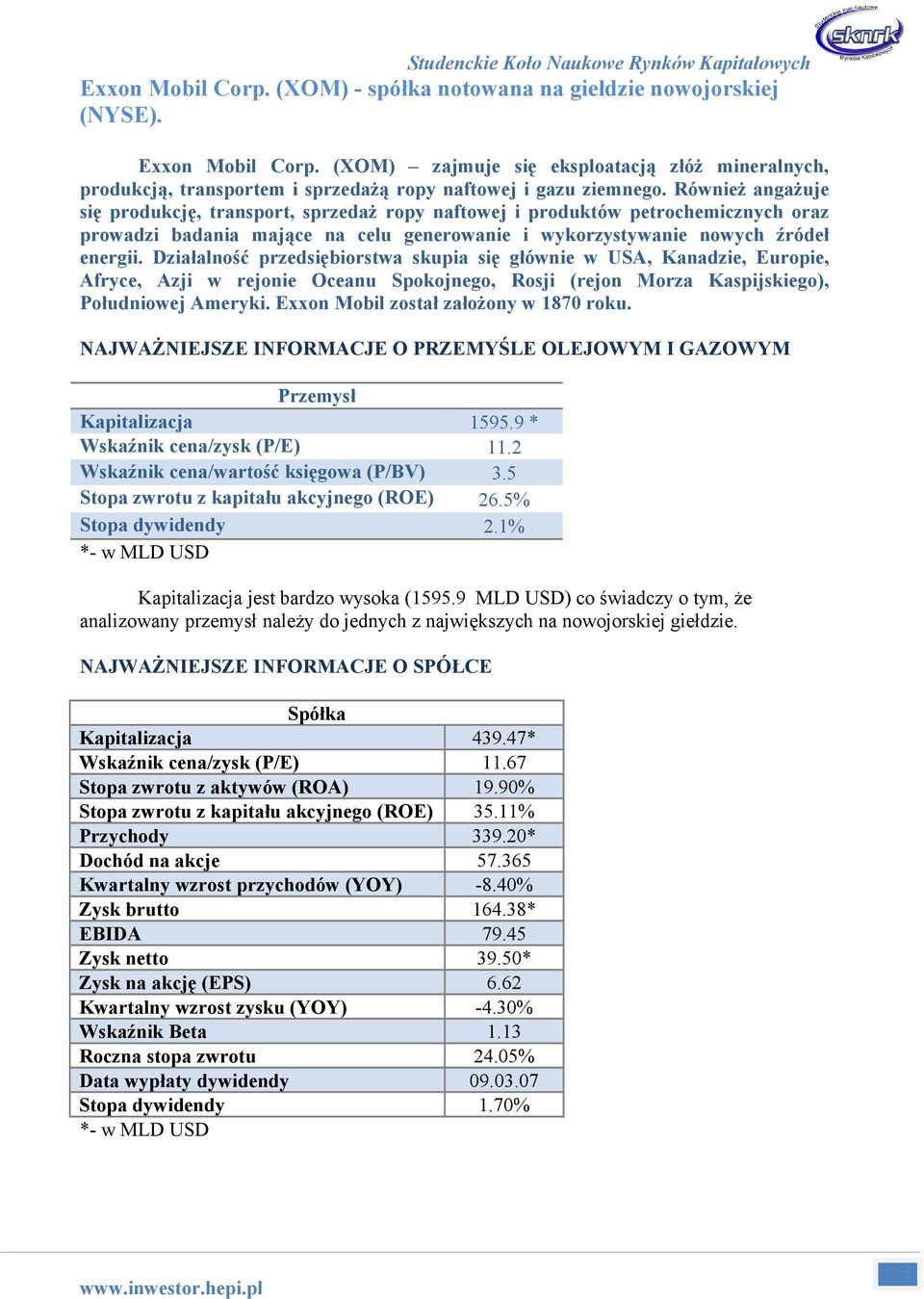 Również angażuje się produkcję, transport, sprzedaż ropy naftowej i produktów petrochemicznych oraz prowadzi badania mające na celu generowanie i wykorzystywanie nowych źródeł energii.
