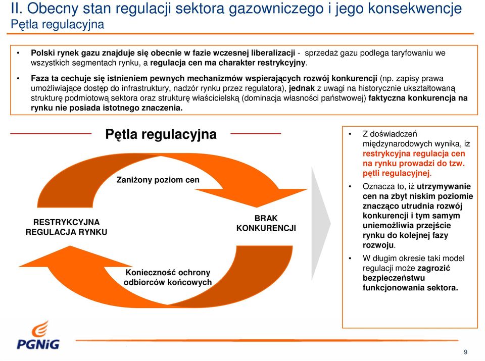 zapisy prawa umożliwiające dostęp do infrastruktury, nadzór rynku przez regulatora), jednak z uwagi na historycznie ukształtowaną strukturę podmiotową sektora oraz strukturę właścicielską (dominacja