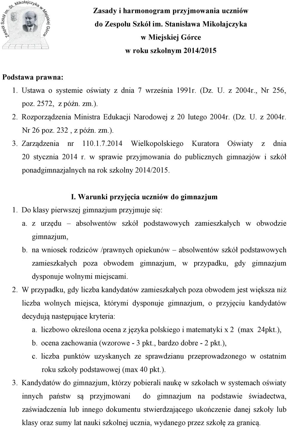 232, z późn. zm.). 3. Zarządzenia nr 110.1.7.2014 Wielkopolskiego Kuratora Oświaty z dnia 20 stycznia 2014 r.