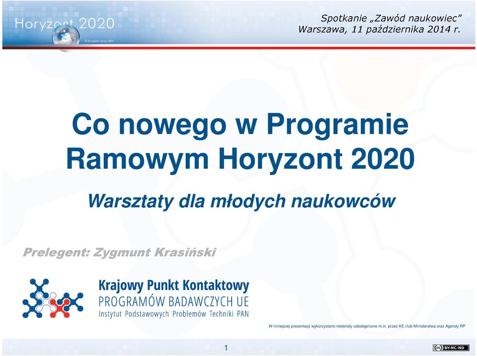 naukowców Prelegent: Zygmunt Krasiński W niniejszej prezentacji