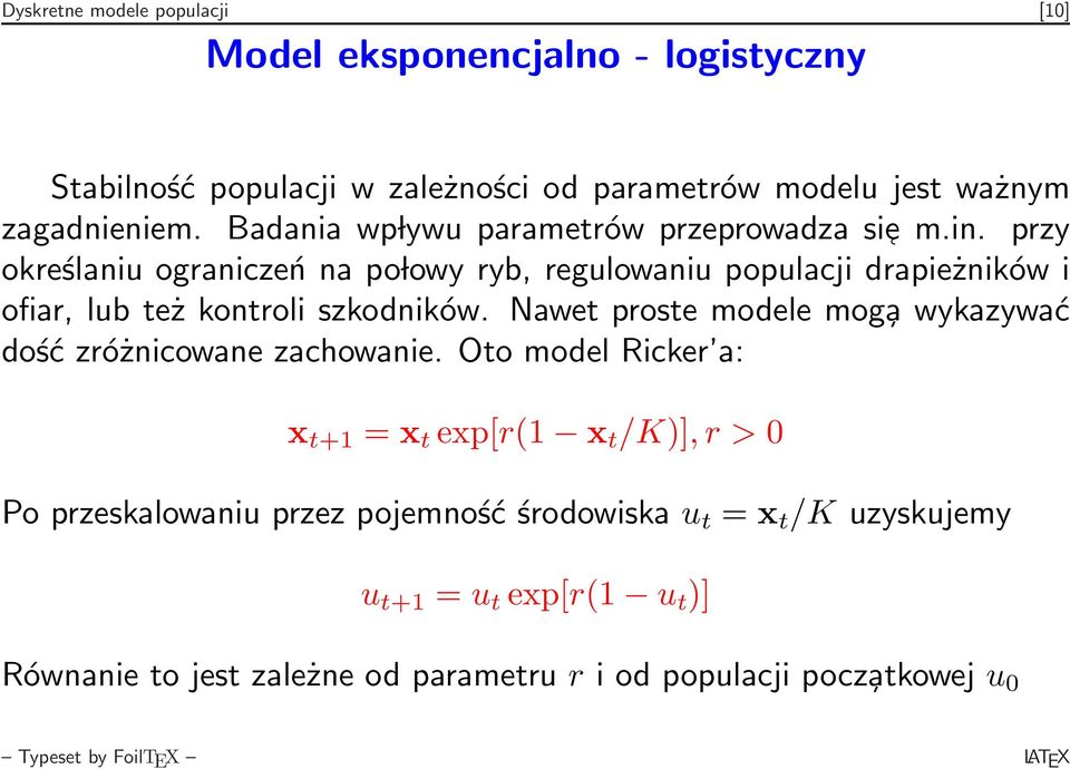 przy określaniu ograniczeń na po lowy ryb, regulowaniu populacji drapieżników i ofiar, lub też kontroli szkodników.