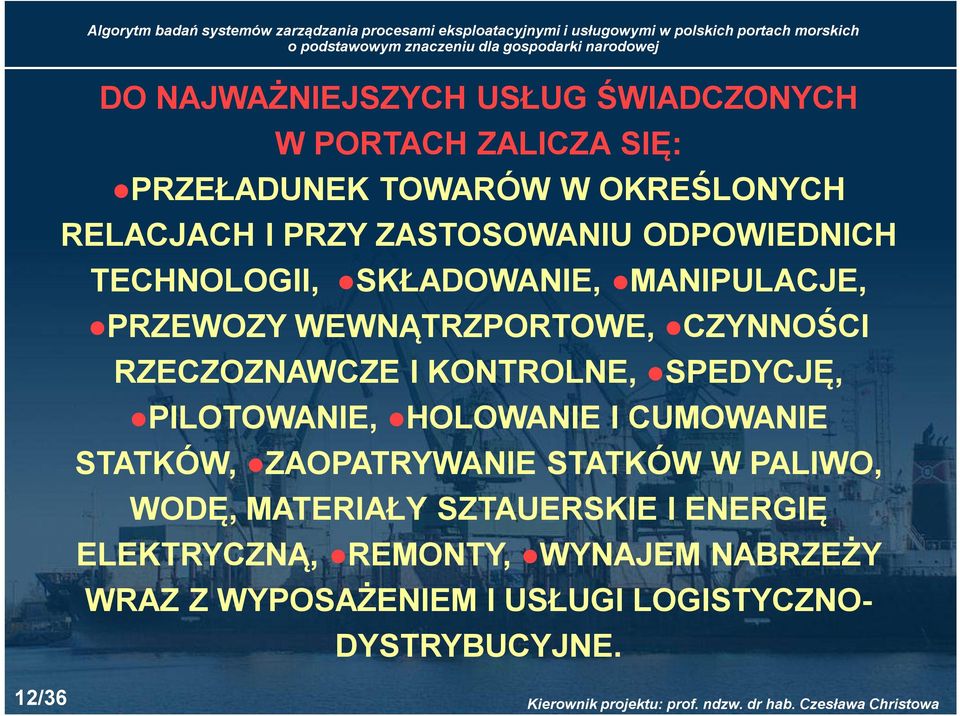 KONTROLNE, SPEDYCJĘ, PILOTOWANIE, HOLOWANIE I CUMOWANIE STATKÓW, ZAOPATRYWANIE STATKÓW W PALIWO, WODĘ, MATERIAŁY