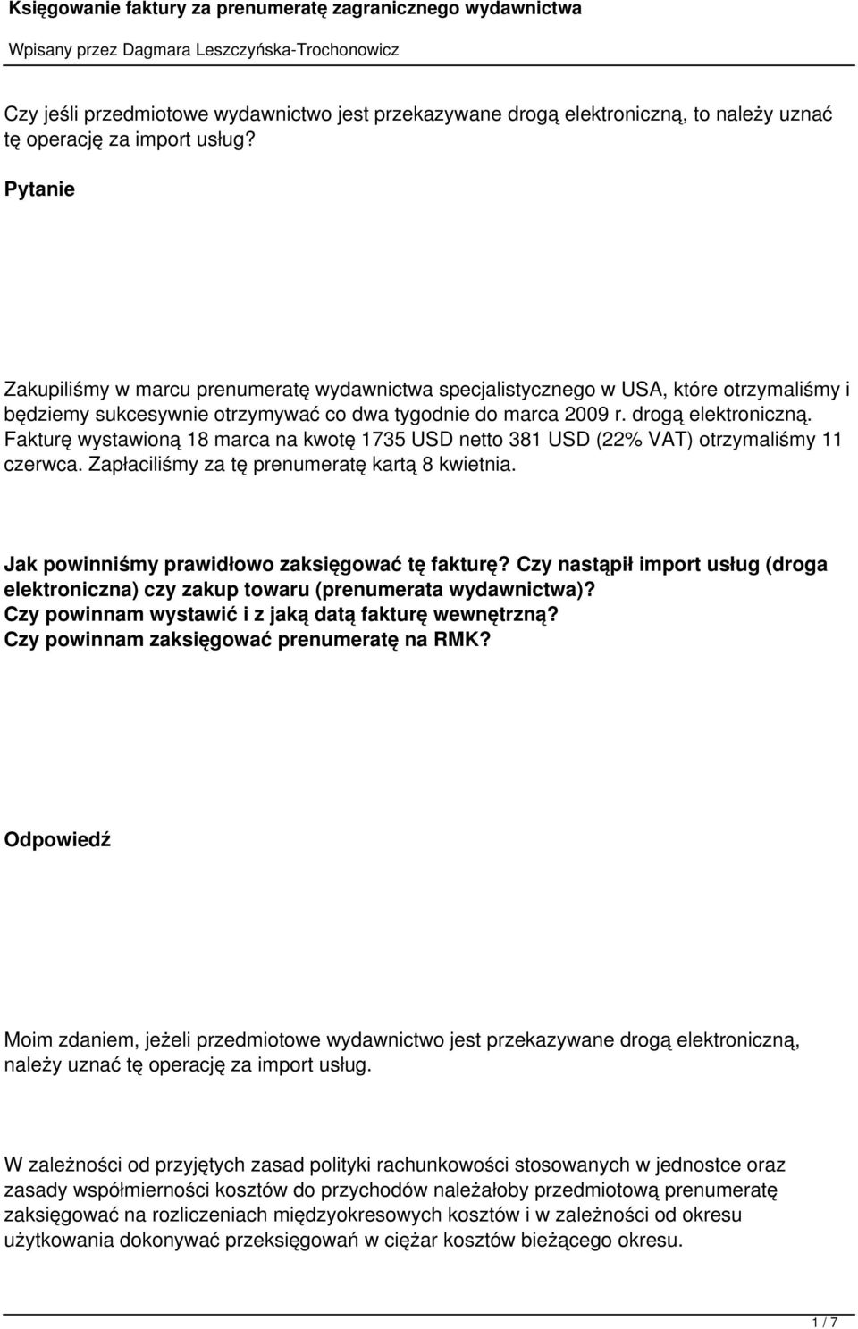 Fakturę wystawioną 18 marca na kwotę 1735 USD netto 381 USD (22% VAT) otrzymaliśmy 11 czerwca. Zapłaciliśmy za tę prenumeratę kartą 8 kwietnia. Jak powinniśmy prawidłowo zaksięgować tę fakturę?