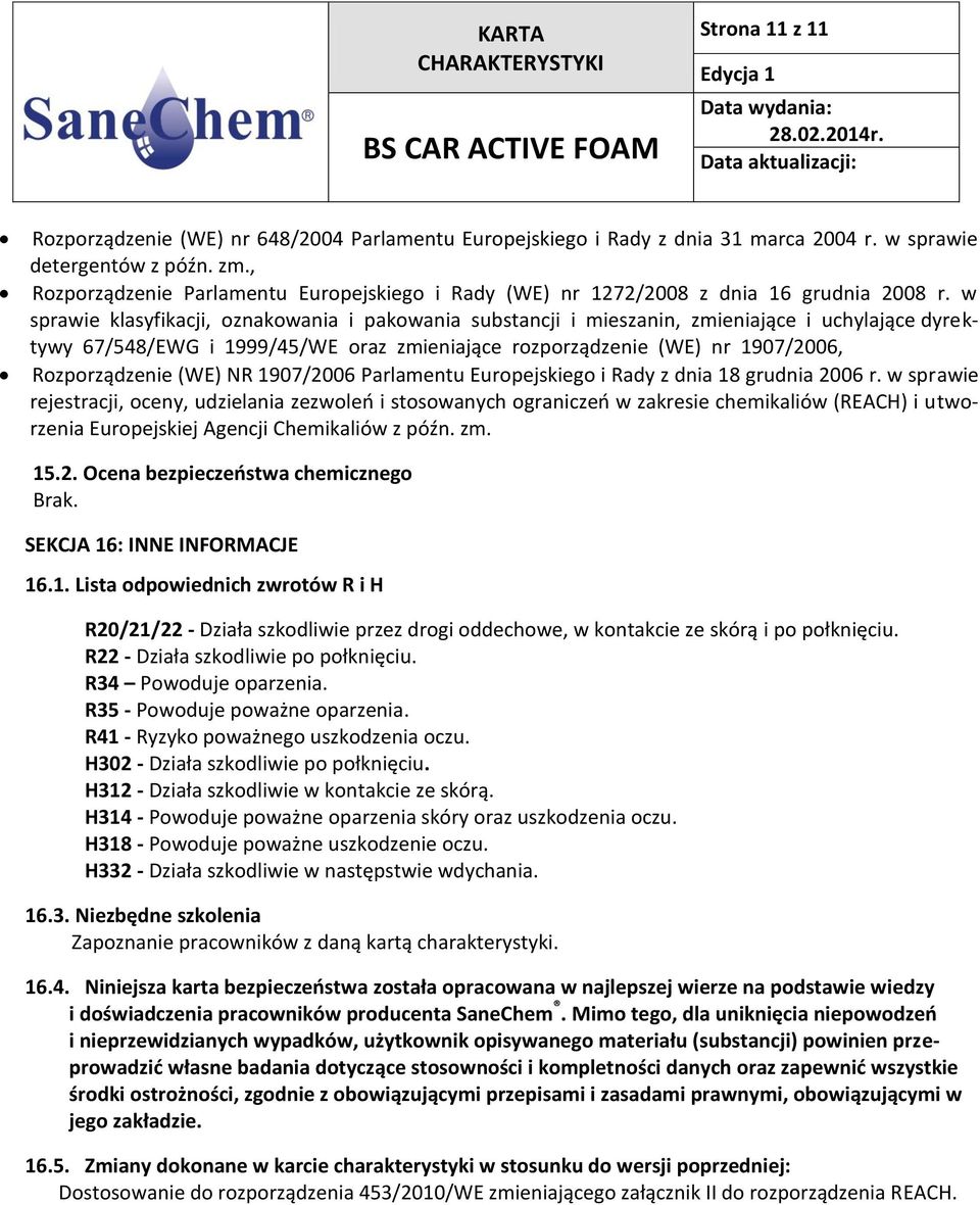 w sprawie klasyfikacji, oznakowania i pakowania substancji i mieszanin, zmieniające i uchylające dyrektywy 67/548/EWG i 1999/45/WE oraz zmieniające rozporządzenie (WE) nr 1907/2006, Rozporządzenie
