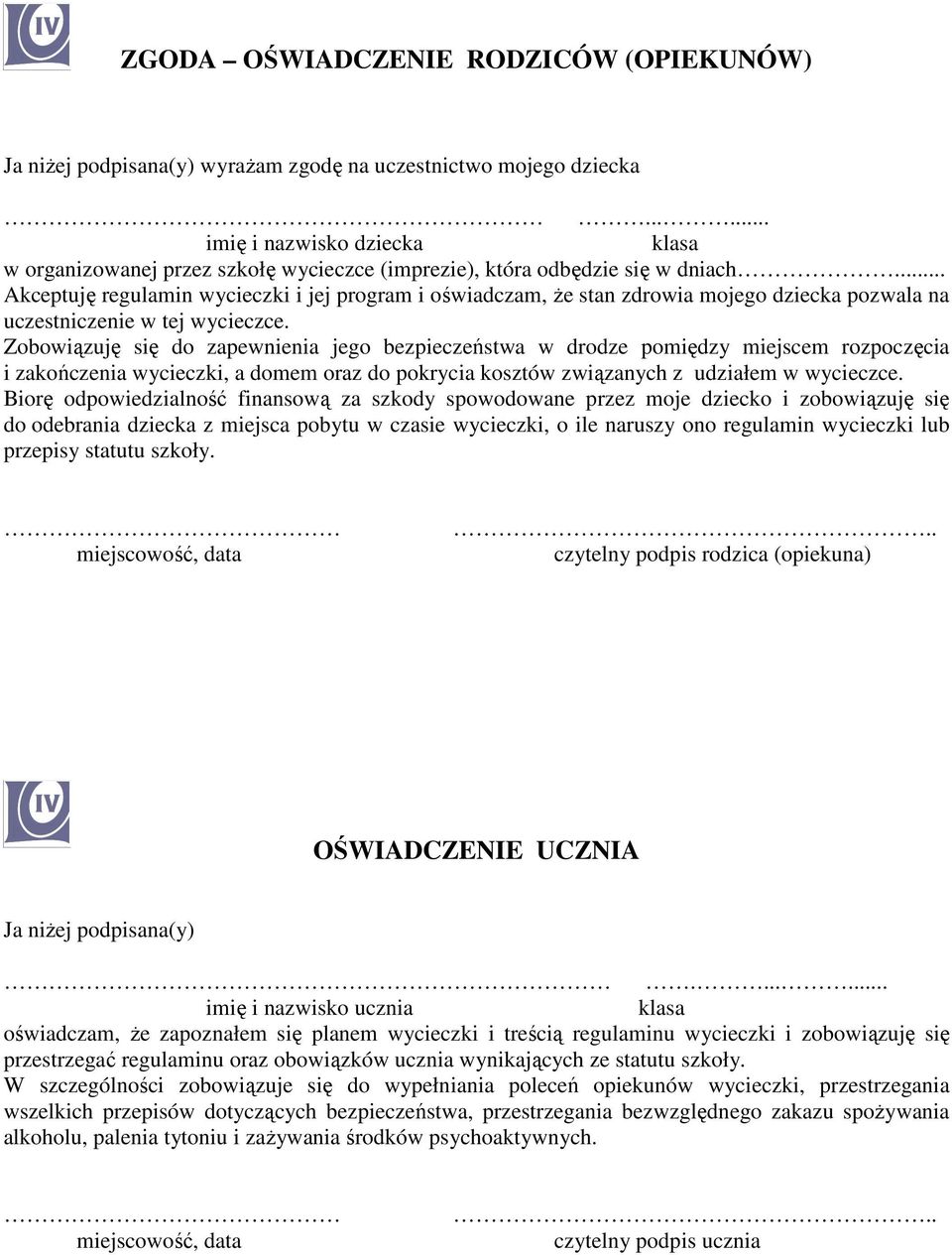 .. Akceptuję regulamin wycieczki i jej program i oświadczam, Ŝe stan zdrowia mojego dziecka pozwala na uczestniczenie w tej wycieczce.