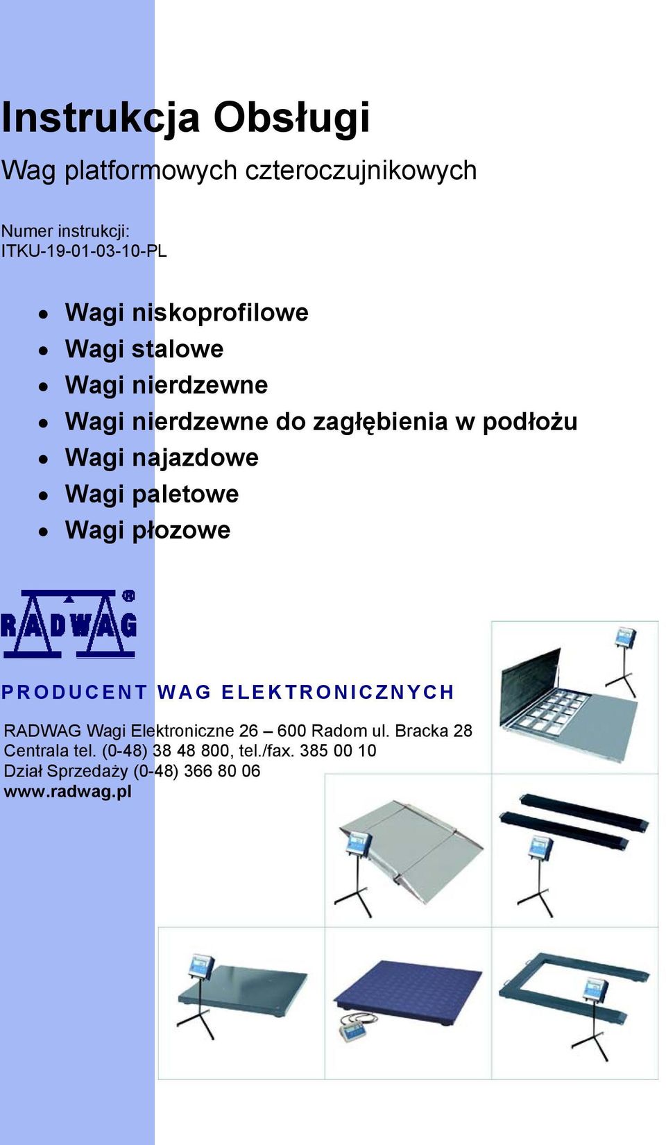 Wagi paletowe Wagi płozowe PRODUCENT WAG ELEKTRONICZNYCH RADWAG Wagi Elektroniczne 26 600 Radom ul.