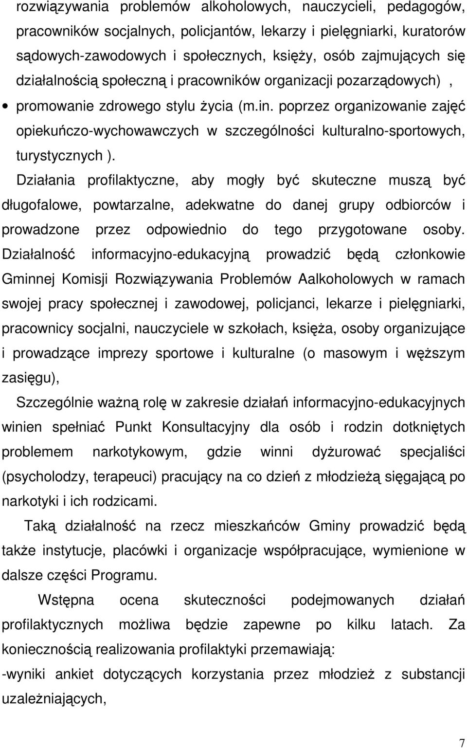 poprzez organizowanie zajęć opiekuńczo-wychowawczych w szczególności kulturalno-sportowych, turystycznych ).
