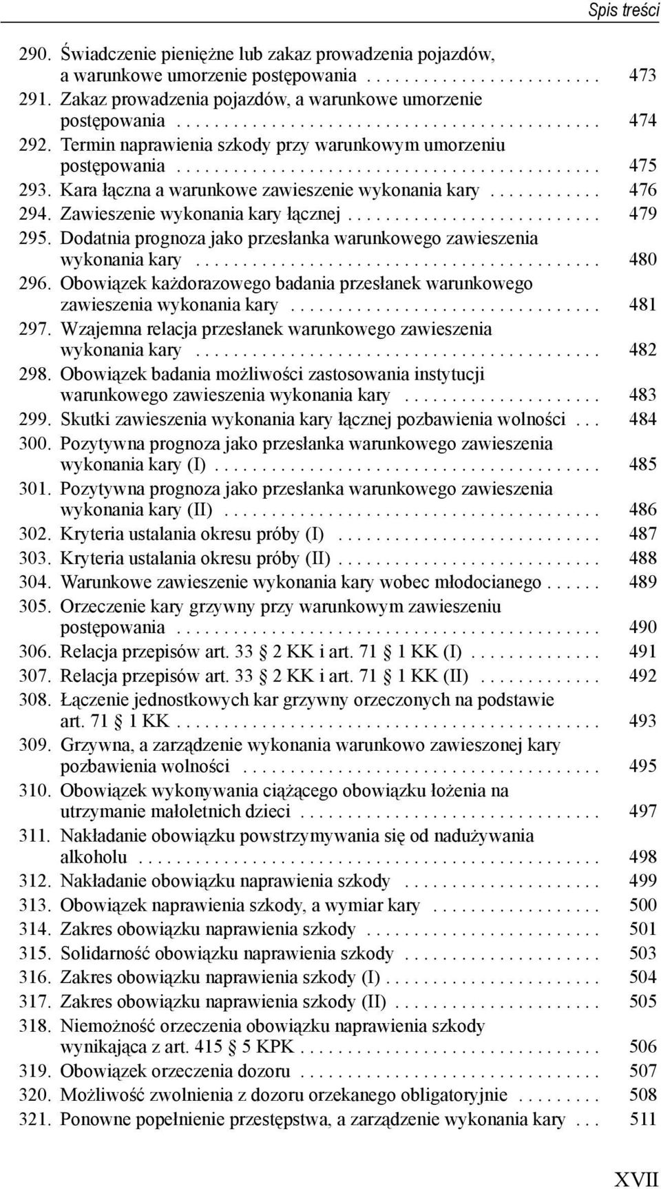 Zawieszenie wykonania kary łącznej........................... 479 295. Dodatnia prognoza jako przesłanka warunkowego zawieszenia wykonania kary........................................... 480 296.