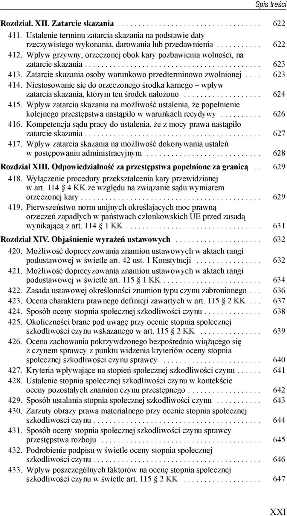 Niestosowanie się do orzeczonego środka karnego wpływ zatarcia skazania, którym ten środek nałożono................... 624 415.