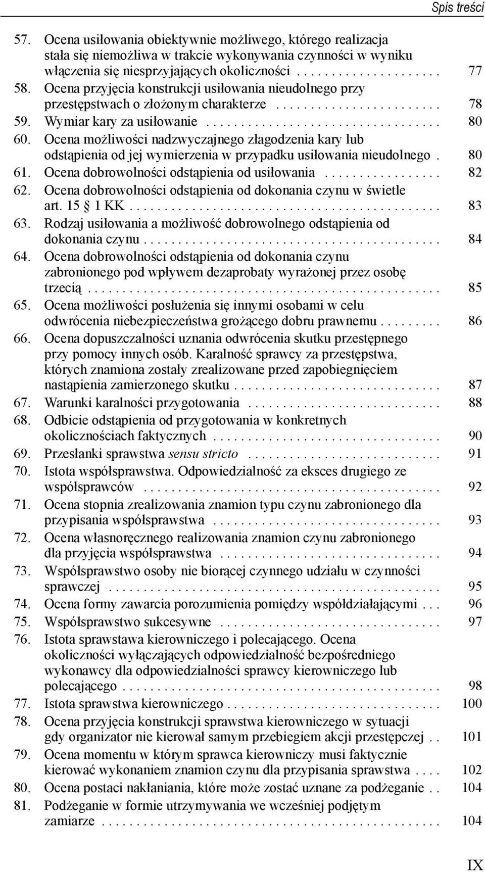 Ocena możliwości nadzwyczajnego złagodzenia kary lub odstąpienia od jej wymierzenia w przypadku usiłowania nieudolnego. 80 61. Ocena dobrowolności odstąpienia od usiłowania................. 82 62.