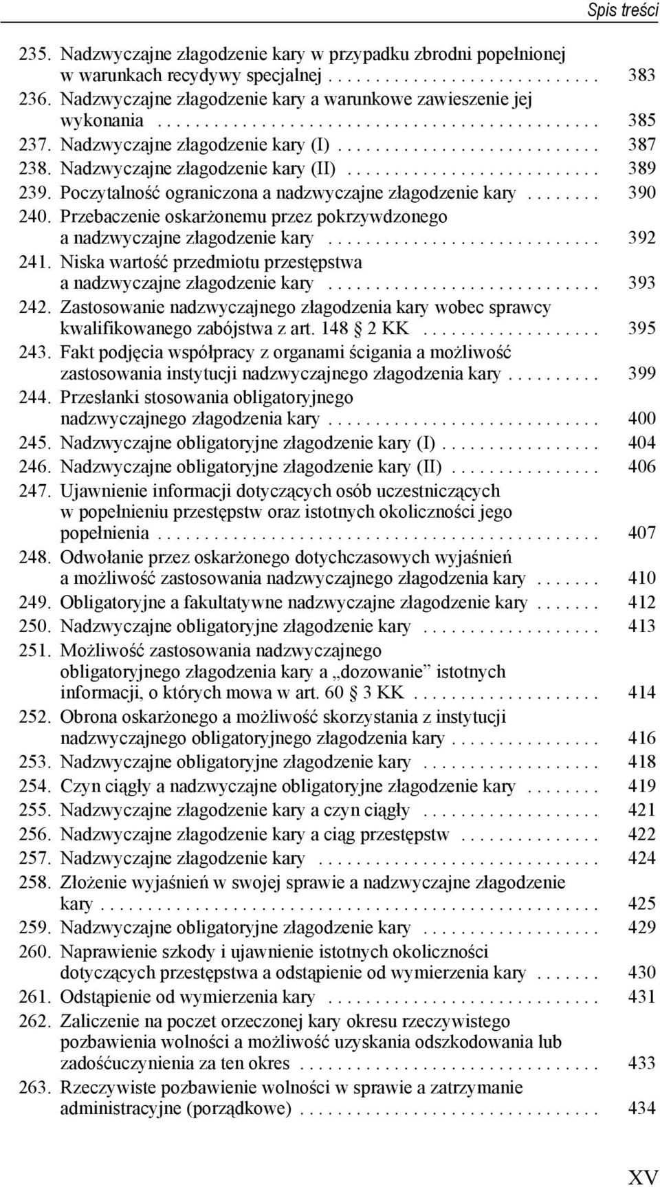 Nadzwyczajne złagodzenie kary (II)........................... 389 239. Poczytalność ograniczona a nadzwyczajne złagodzenie kary........ 390 240.