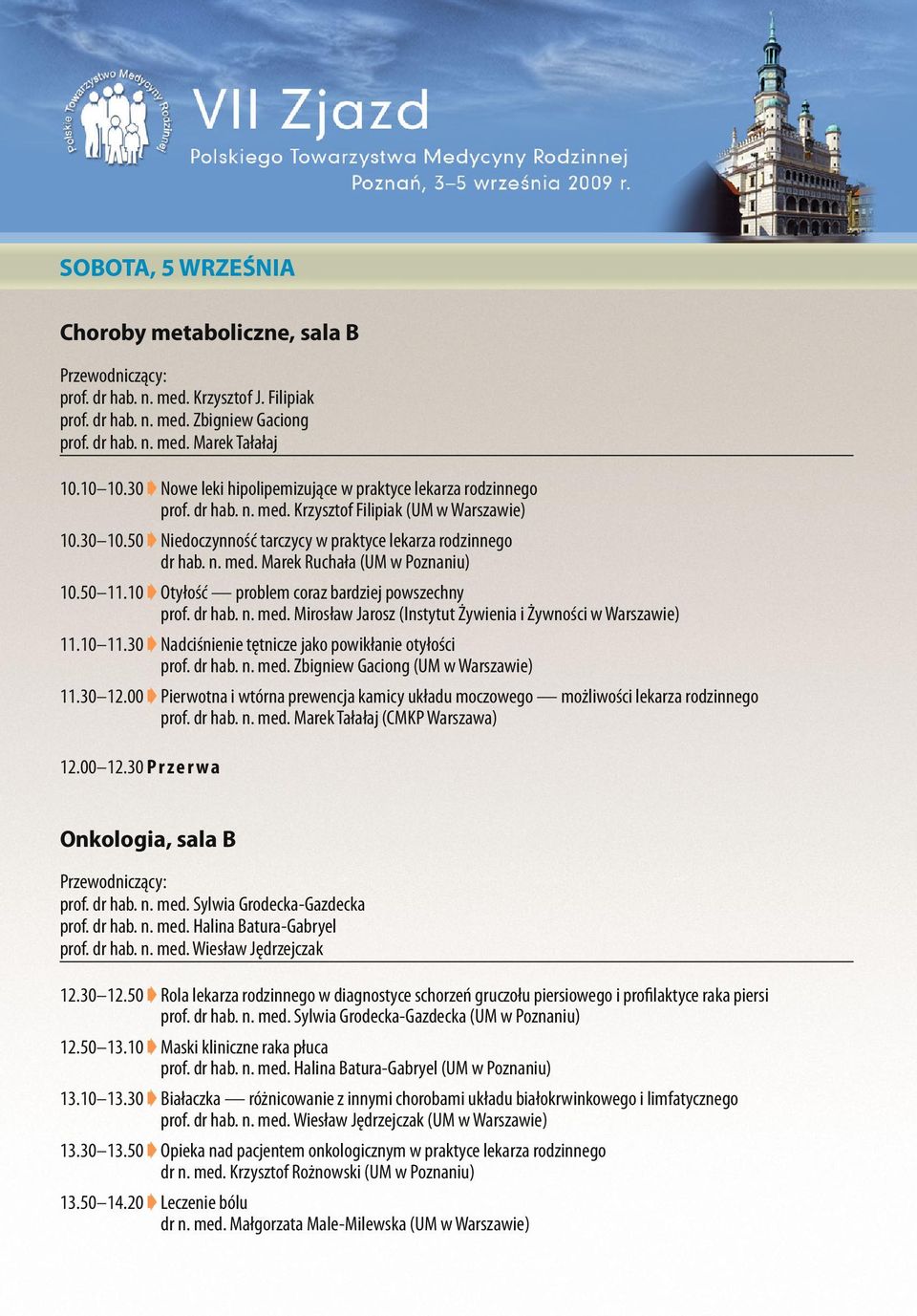 50 11.10 Otyłość problem coraz bardziej powszechny prof. dr hab. n. med. Mirosław Jarosz (Instytut Żywienia i Żywności w Warszawie) 11.10 11.30 Nadciśnienie tętnicze jako powikłanie otyłości prof.