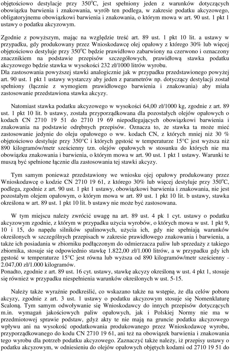 a ustawy w przypadku, gdy produkowany przez Wnioskodawcę olej opałowy z którego 30% lub więcej objętościowo destyluje przy 350 o C będzie prawidłowo zabarwiony na czerwono i oznaczony znacznikiem na