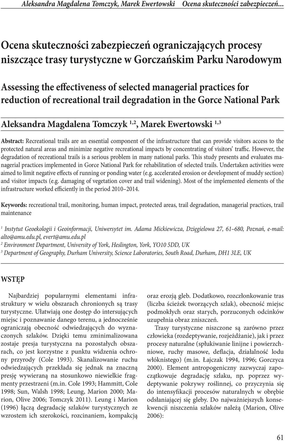recreational trail degradation in the Gorce National Park Aleksandra Magdalena Tomczyk 1,2, Marek Ewertowski 1,3 Abstract: Recreational trails are an essential component of the infrastructure that