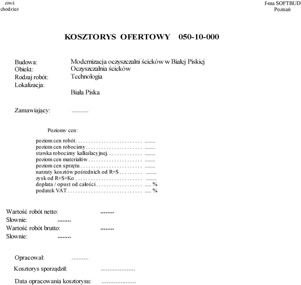 ........................ poziom...... cen.... materiałów.............................. poziom...... cen.... sprzętu.............................. narzuty...... kosztów........ pośrednich........... od.