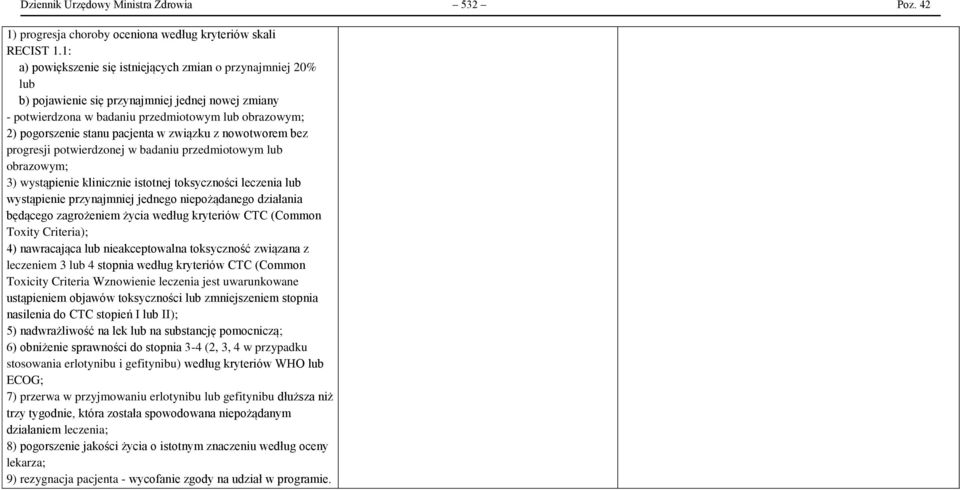 w związku z nowotworem bez progresji potwierdzonej w badaniu przedmiotowym lub obrazowym; 3) wystąpienie klinicznie istotnej toksyczności leczenia lub wystąpienie przynajmniej jednego niepożądanego