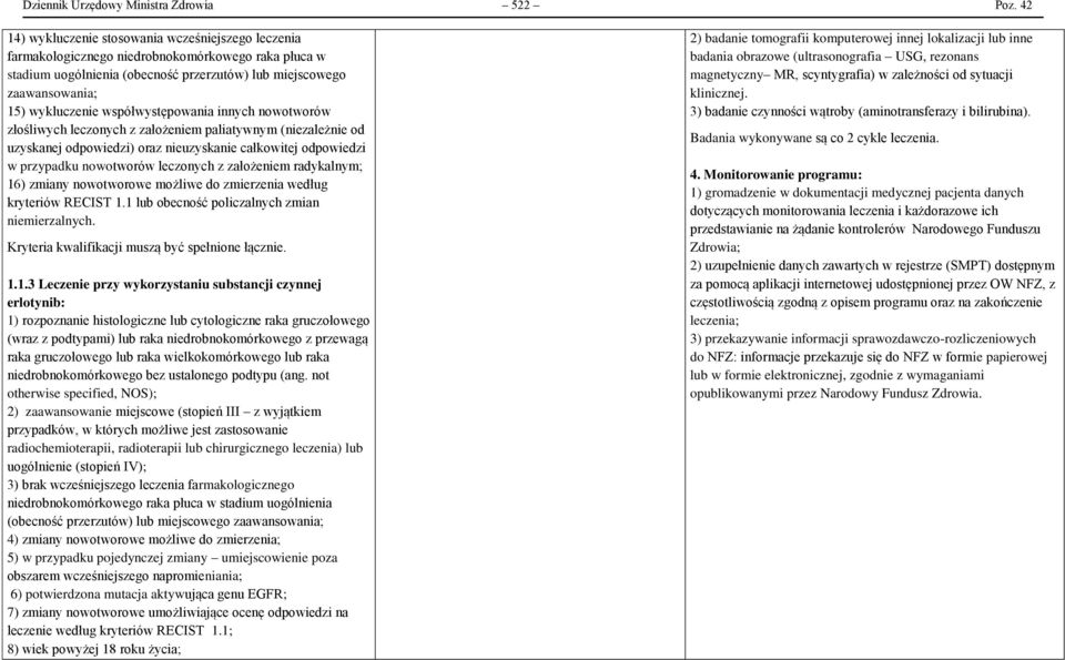 współwystępowania innych nowotworów złośliwych leczonych z założeniem paliatywnym (niezależnie od uzyskanej odpowiedzi) oraz nieuzyskanie całkowitej odpowiedzi w przypadku nowotworów leczonych z