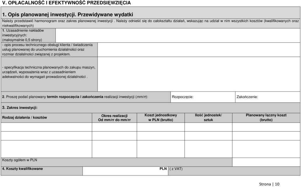 Uzasadnienie nakładów inwestycyjnych: (maksymalnie 0,5 strony) - opis procesu technicznego obsługi klienta / świadczenia usług planowanej do uruchomienia działalności oraz rozmiar działalności