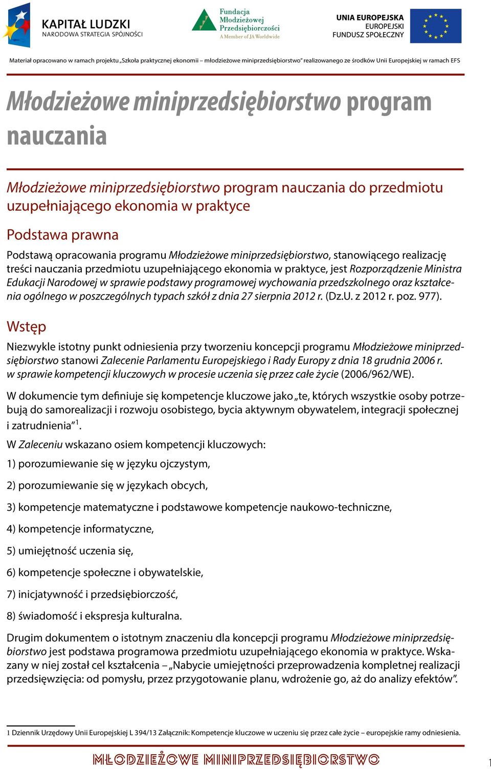 programowej wychowania przedszkolnego oraz kształcenia ogólnego w poszczególnych typach szkół z dnia 27 sierpnia 202 r. (Dz.U. z 202 r. poz. 977).