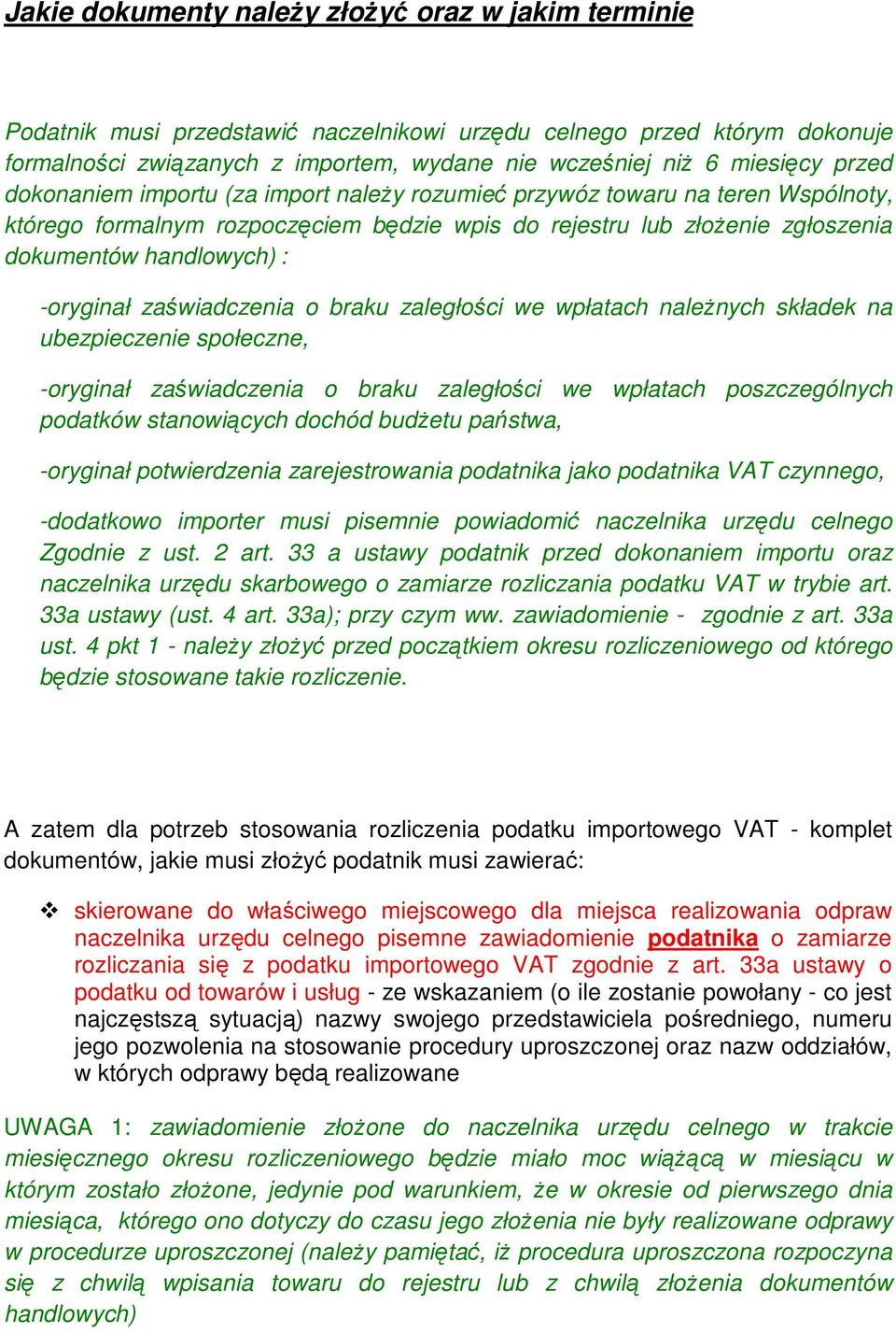 -oryginał zaświadczenia o braku zaległości we wpłatach naleŝnych składek na ubezpieczenie społeczne, -oryginał zaświadczenia o braku zaległości we wpłatach poszczególnych podatków stanowiących dochód