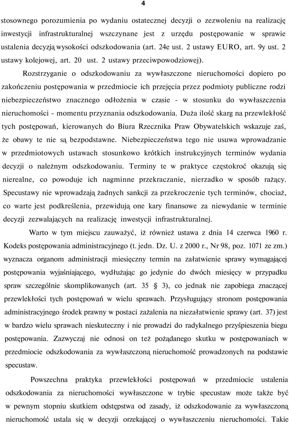 Rozstrzyganie o odszkodowaniu za wywłaszczone nieruchomości dopiero po zakończeniu postępowania w przedmiocie ich przejęcia przez podmioty publiczne rodzi niebezpieczeństwo znacznego odłożenia w