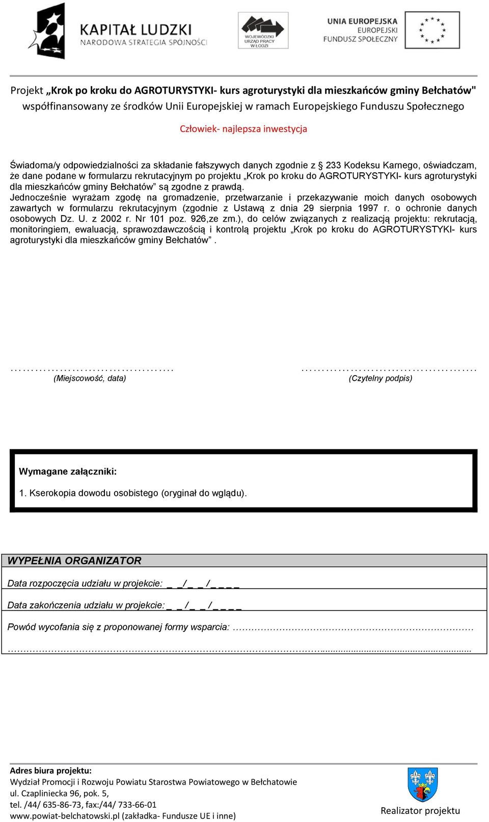 Jednocześnie wyrażam zgodę na gromadzenie, przetwarzanie i przekazywanie moich danych osobowych zawartych w formularzu rekrutacyjnym (zgodnie z Ustawą z dnia 29 sierpnia 1997 r.