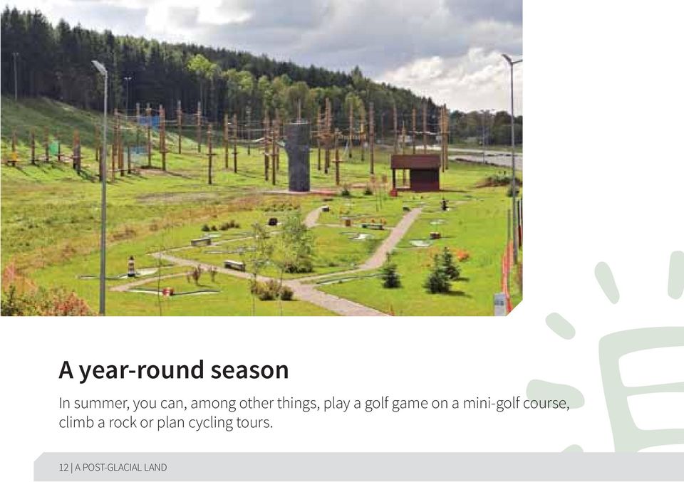 a mini-golf course, climb a rock or