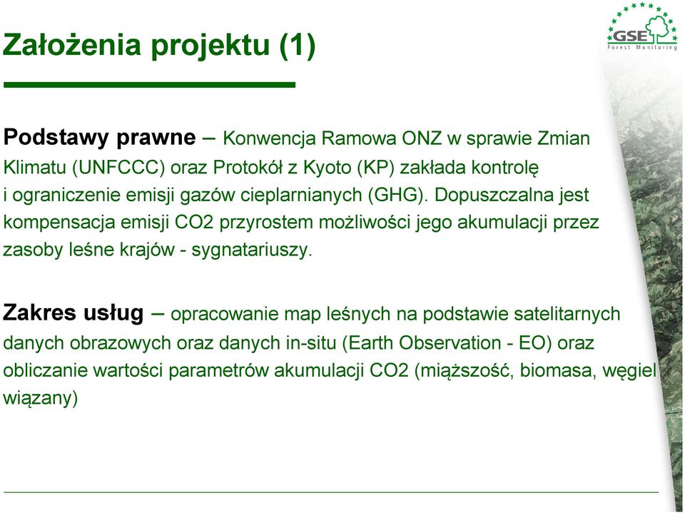 Dopuszczalna jest kompensacja emisji CO2 przyrostem możliwości jego akumulacji przez zasoby leśne krajów - sygnatariuszy.