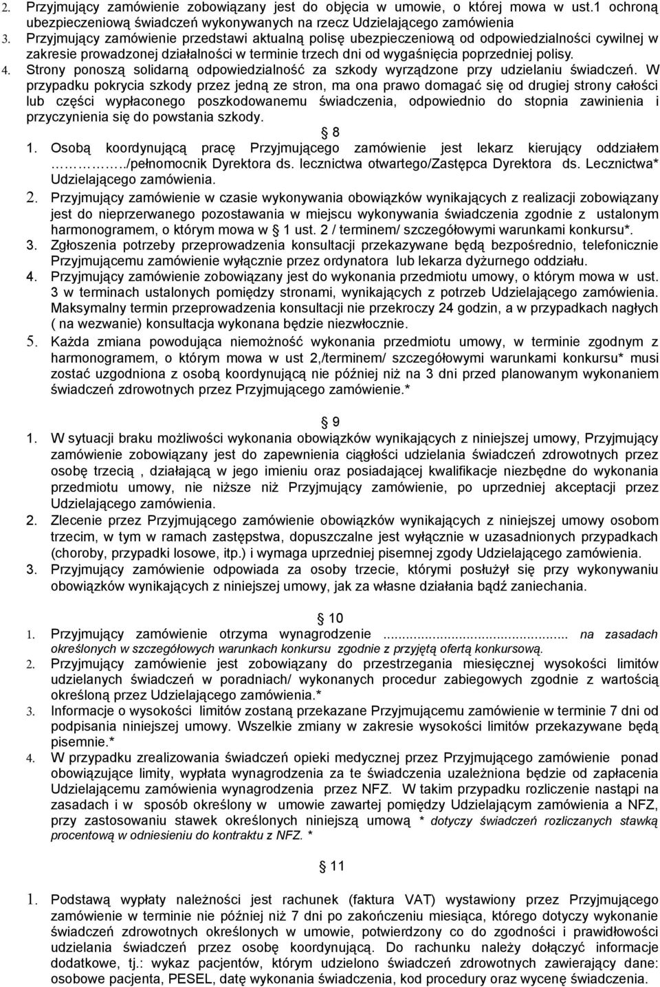 Strony ponoszą solidarną odpowiedzialność za szkody wyrządzone przy udzielaniu świadczeń.