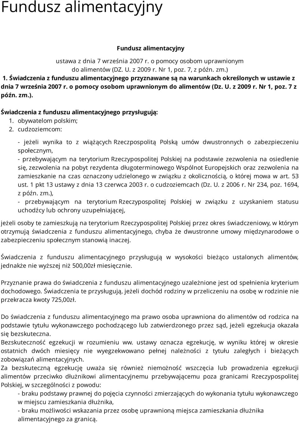 Świadczenia z funduszu alimentacyjnego przysługują: 1. obywatelom polskim; 2.