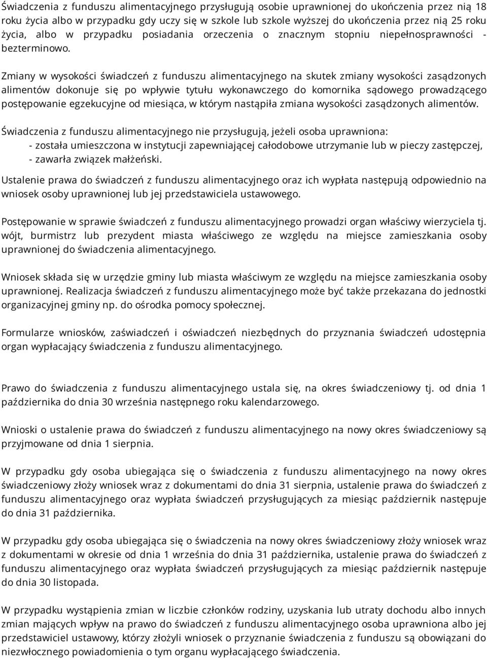 Zmiany w wysokości świadczeń z funduszu alimentacyjnego na skutek zmiany wysokości zasądzonych alimentów dokonuje się po wpływie tytułu wykonawczego do komornika sądowego prowadzącego postępowanie